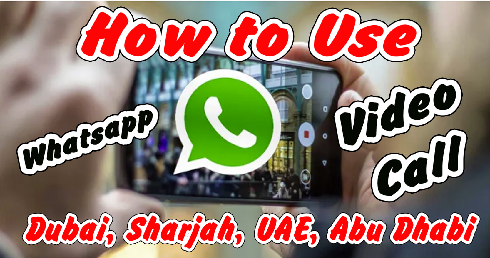 How to Use WhatsApp Video Calling in the UAE Dubai Abu Dhabi Sharjah