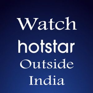 How to Watch Hotstar in USA and Outside India (Web & Apps)
