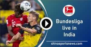 Star sports Hotstar To Telecast Bundesliga 2020 Live in India, TV info
