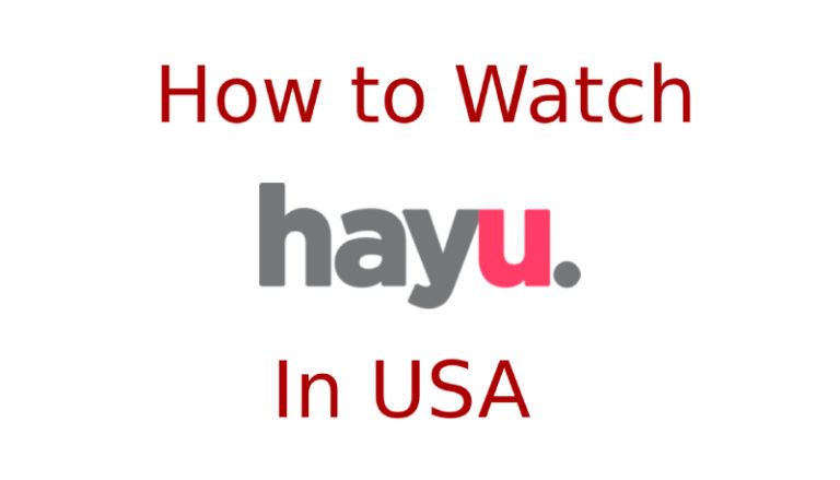 How to Watch Hayu in US – Unblock anywhere (Working in 2022)