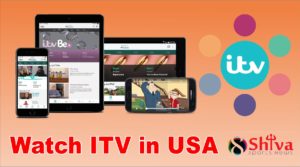 How to Watch ITV in USA or from Abroad UK easily