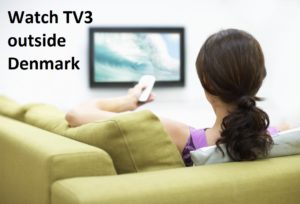 Watch TV3 outside Denmark