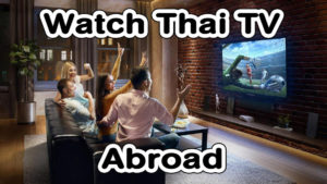 Watch thail tv Abroad