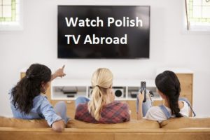 How to Watch Polish TV from Abroad – Anywhere outside Poland