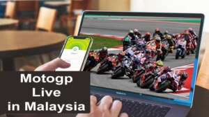How to Watch MotoGP Live in Malaysia ? Via VPN free