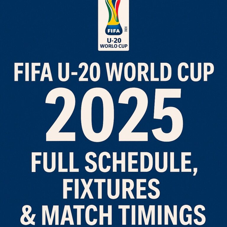 FIFA U-20 World Cup 2025: Full Schedule, Fixtures & Match Timings