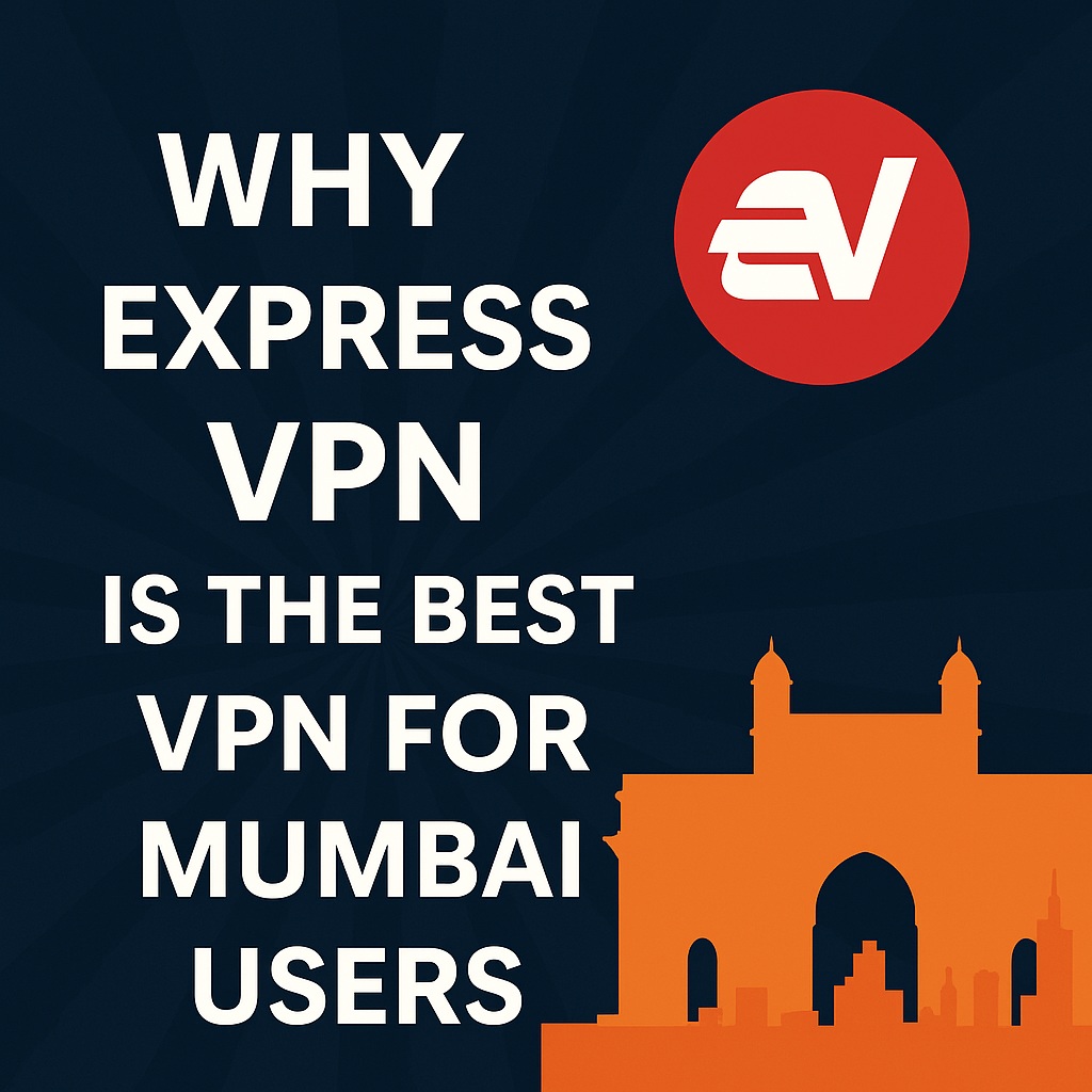 Why ExpressVPN is the Best VPN for Mumbai Users Why ExpressVPN is the Best VPN for Mumbai Users in 2025